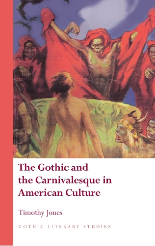 The Gothic and the Carnivalesque in American Culture (Hardback)