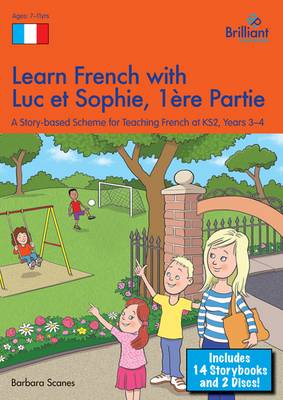 Learn French with Luc et Sophie 1ere Partie (Part 1) Starter Pack Years 3-4: A story-based scheme for teaching French at KS2