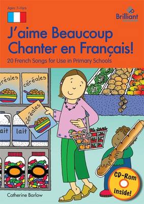 J'aime Beaucoup Chanter en Francais (Book and CD): 20 French Songs for Use in Primary Schools