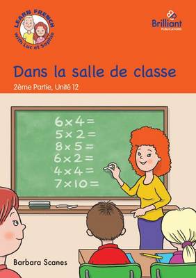 Dans la salle de classe (In the classroom): Luc et Sophie French Storybook (Part 2, Unit 12) (Paperback)