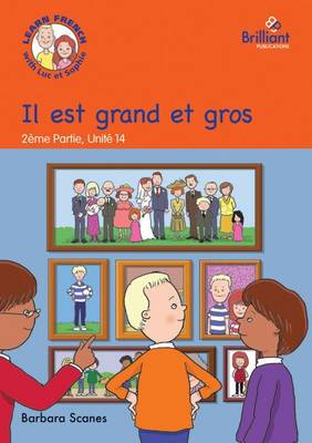 Il est grand et gros (He is tall and fat): Luc et Sophie French Storybook (Part 2, Unit 14) (Paperback)