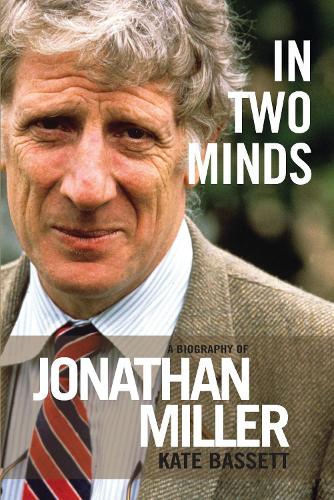 In Two Minds: A Biography of Jonathan Miller (Paperback)