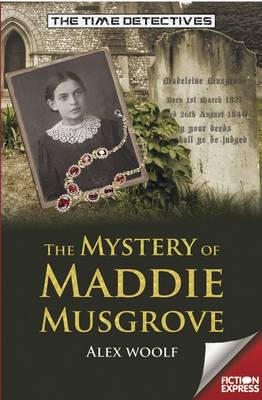 The Time Detectives: The Mystery of Maddie Musgrove - The Time Detectives (Paperback)