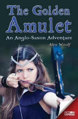 Fiction Express: The Golden Amulet: An Anglo-Saxon Adventure - Fiction Express (Paperback)