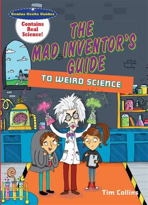 The Mad Inventor's Guide to Weird Science - Genius Geeks' Guides (Paperback)