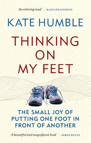 Thinking on My Feet: The small joy of putting one foot in front of another (Paperback)