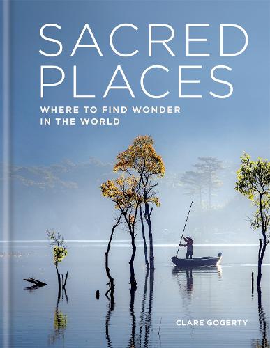 Sacred Places: Where to find wonder in the world (Hardback)