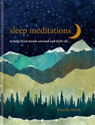 Sleep Meditations: to help tired minds unwind and drift off... (Hardback)