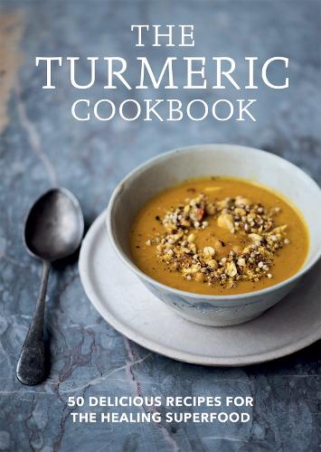The Turmeric Cookbook: 50 delicious recipes for the healing superfood - Aster Cookbooks (Paperback)