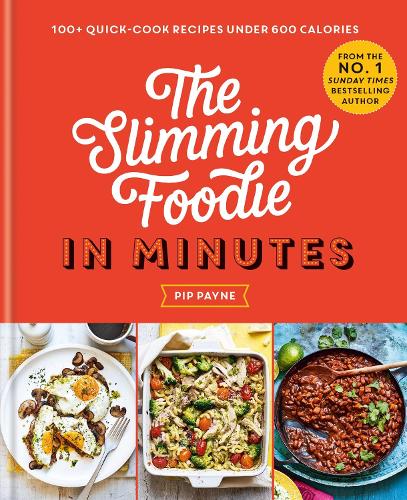 The Slimming Foodie in Minutes: 100+ quick-cook recipes under 600 calories (Hardback)