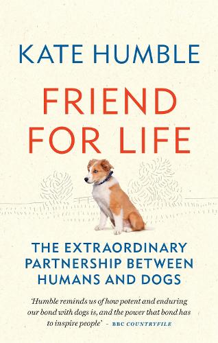 Friend for Life: The extraordinary partnership between humans and dogs (Paperback)