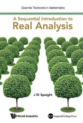 Sequential Introduction To Real Analysis, A - Essential Textbooks in Mathematics (Hardback)