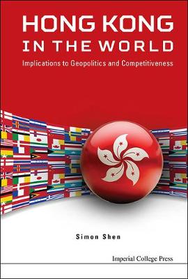 Hong Kong In The World: Implications To Geopolitics And Competitiveness (Hardback)