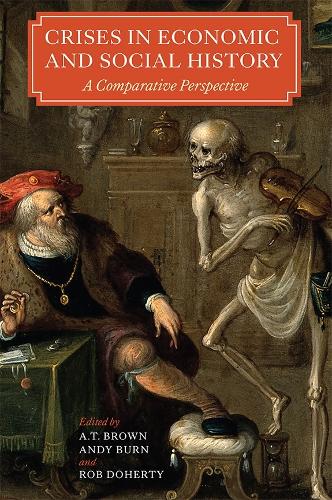 Crises in Economic and Social History: A Comparative Perspective - People, Markets, Goods: Economies and Societies in History v. 6 (Paperback)