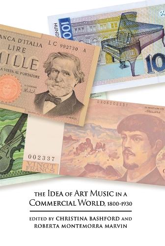 The Idea of Art Music in a Commercial World, 1800-1930 - Music in Society and Culture v. 3 (Hardback)