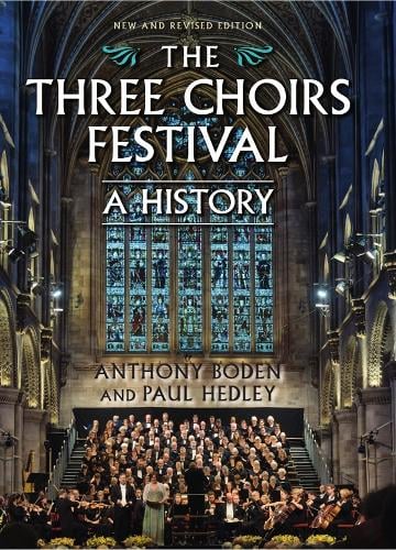 The Three Choirs Festival: A History: New and Revised Edition (Hardback)