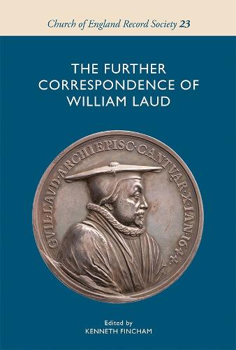 The Further Correspondence of William Laud - Church of England Record Society v. 23 (Hardback)