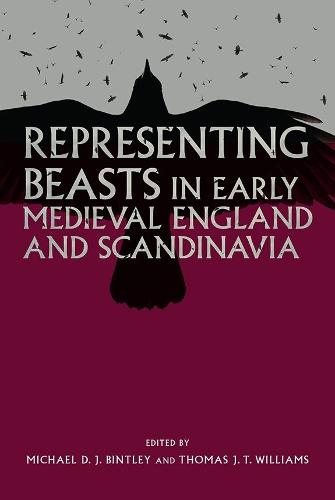 Representing Beasts in Early Medieval England and Scandinavia - Anglo-Saxon Studies (Paperback)