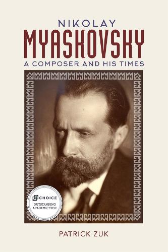 Nikolay Myaskovsky: A Composer and His Times (Hardback)