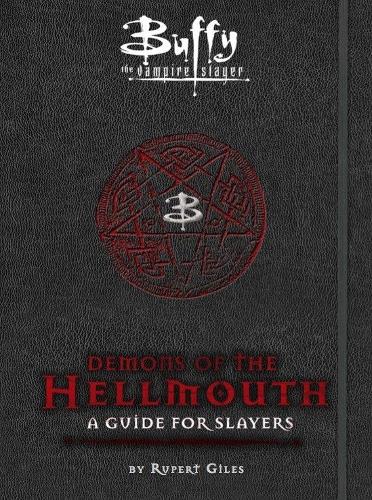 Buffy the Vampire Slayer: Demons of the Hellmouth: A Guide for Slayers (Hardback)