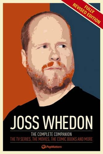 Joss Whedon: The Complete Companion: The TV series, the movies, the comic books and more (Paperback)