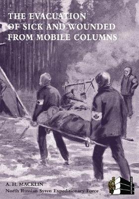 The Evacuation of Sick and Wounded from Mobile Columns (Paperback)