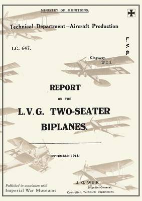 Report on the L.V.G. Two-Seater Biplanes, September 1918reports on German Aircraft 16 (Paperback)