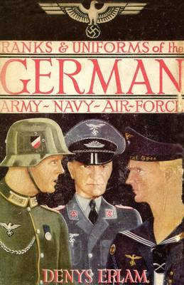 Ranks & Uniforms of the German Army, Navy & Air Force (1940) (Paperback)