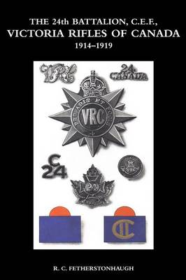 The 24th Battalion C.E.F. Victoria Rifles of Canada 1914-1919 (Paperback)