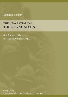 1/7th Battalion the Royal Scots 4th August 1914 to 11 November 1918 (Paperback)