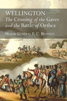 Wellington: The Crossing of the Gaves and the Battle of Orthez (Paperback)