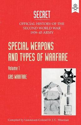 Special Weapons and Types of Warfare: Gas Warfare: Official History of the Second World War Army (Paperback)
