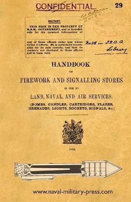 Handbook of Firework and Signalling Stores in Use by Land, Naval and Air Services 1920 (Paperback)