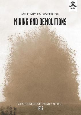Military Engineering Mining and Demolitions (General Staff, 1915) (Paperback)