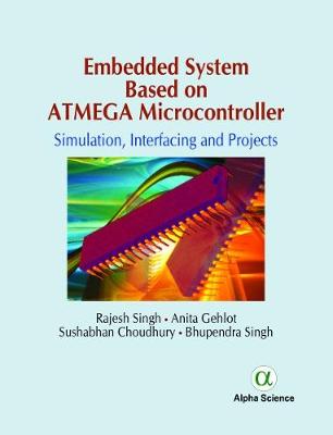Embedded System Based on Atmega Microcontroller: Simulation, Interfacing and Projects (Hardback)