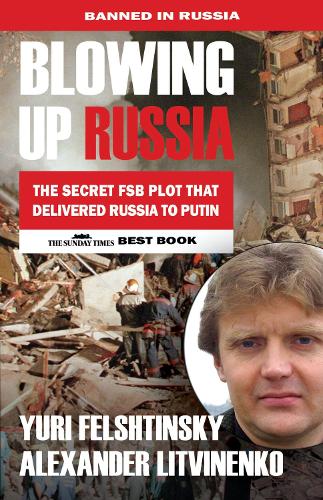 Blowing up Russia: The Book that Got Litvinenko Assassinated (Paperback)
