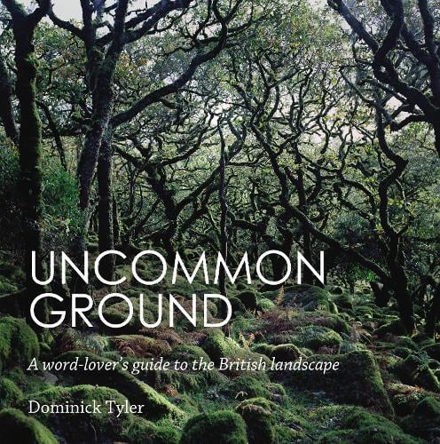 Uncommon Ground: A word-lover's guide to the British landscape (Paperback)
