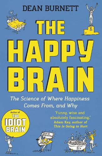 The Happy Brain: The Science of Where Happiness Comes From, and Why (Paperback)