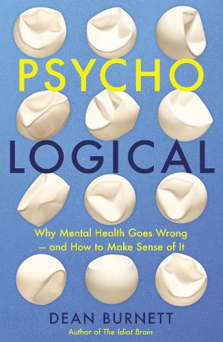 Psycho-Logical: Why Mental Health Goes Wrong - and How to Make Sense of It (Paperback)