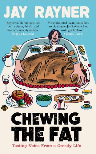 Chewing the Fat: Tasting notes from a greedy life (Paperback)