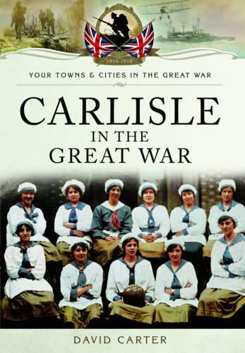 Carlisle in the Great War (Paperback)