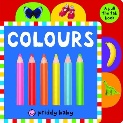 Colours: Pull The Tab - Pull The Tab (Board book)