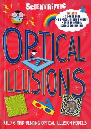 Scientriffic: Optical Illusions: Build 5 Mind-Bending Optical Machines! - Scientriffic (Hardback)