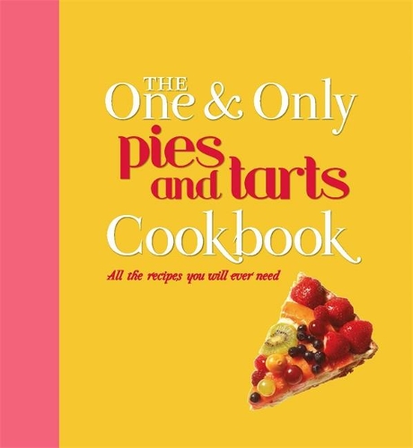The One and Only Pies and Tarts Cookbook (Hardback)