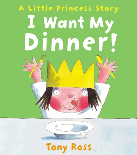 I Want My Dinner! - Little Princess (Paperback)