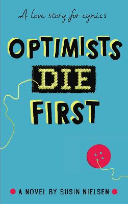 Optimists Die First by Susin Nielsen | Waterstones