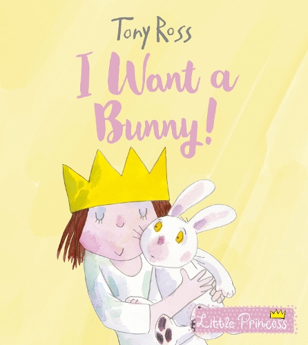 I Want a Bunny! - Little Princess (Hardback)
