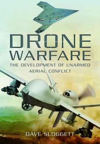 Drone Warfare: The Development of Unmanned Aerial Conflict (Hardback)