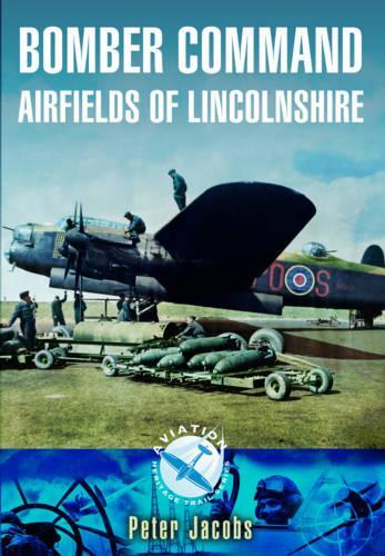Bomber Command Airfields of Lincolnshire (Paperback)