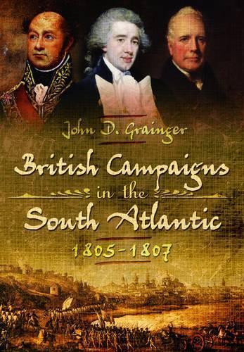 British Campaigns in the South Atlantic 1805-1807 (Hardback)